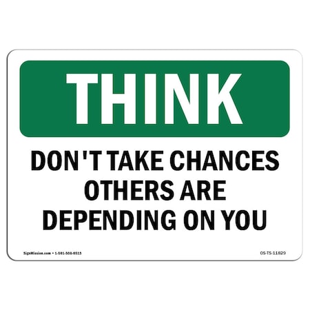 OSHA THINK Sign, Don't Take Chances Others Depending On You, 24in X 18in Rigid Plastic